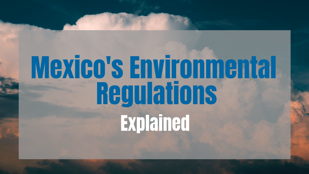 Mexican Environmental Laws, Regulations, and History
